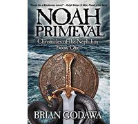 Noah Primeval: 1 (Chronicles of the Nephilim)