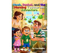 Noah, Rachel, and the Morning Toothbrush Adventure