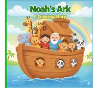 Noah’s Ark: A Coloring Story: A Fun Animal Coloring Book for Kids Ages 4-8