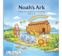 Noah’s Ark: A Gentle Bible Story Coloring Book for Little Hands (Ages 3-6): A Christian Bible Story Coloring Book with Animals, Easy Rhymes, Big ... and Gentle Faith Lessons for Preschoolers