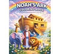 Noah’s Ark Coloring Book for Kids Ages 4-8: A Fun Bible Coloring Adventure with Animals, Faith, and God’s Rainbow Promise