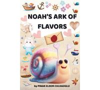 Noah’s Ark of Flavor: A Journey of Seeds, Survival, and Hope: A Post-Pandemic Children’s Adventure about Food, Friendship, and the Wisdom of Mother Earth