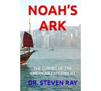NOAH’S ARK: THE COMING OF THE AMERICAN EXPERIMENT