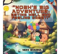 Noah’s Big Adventure: Eating Well and Feeling Great (Story Books for Kids)