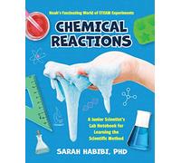 Noah’s Fascinating World of STEAM Experiments: Chemical Reactions (Experiments for Ages 8-12)