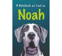 Noah’s Notebook - Fun 6×9 Journal for Everyday Writing: A Personalized Glossy Notebook with 100 Dog-Inspired Pages and the Meaning of the Name Noah on the Back Cover