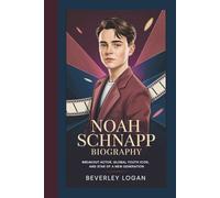 NOAH SCHNAPP BIOGRAPHY: BREAKOUT ACTOR, GLOBAL YOUTH ICON, AND STAR OF A NEW GENERATION