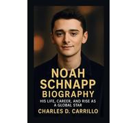 NOAH SCHNAPP BIOGRAPHY: HIS LIFE, CAREER, AND RISE AS A GLOBAL STAR