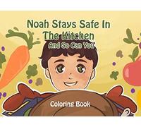 Noah Stays Safe in the Kitchen and So Can You