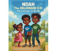 NOAH THE MILLIONAIRE KID The Courage To Be Me: 2