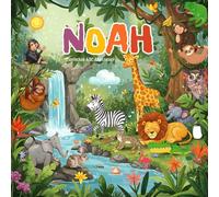 Noah Tierisches ABC Abenteuer: Personalisiertes Alphabetbuch für Kinder | Ein einzigartiges Geschenk zum Lernen Spielerisch das Alphabet entdecken mit ... Ihres Kindes und einer herzlichen Widmung