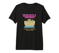 Noah was A Conspiracy Theorist Christian Bible Scripture Premium T-Shirt