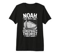 Noah was A Conspiracy Theorist Then It Rained Premium T-Shirt