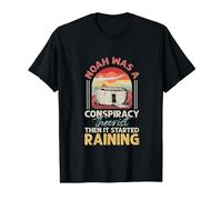 Noah Was A Conspiracy Theorist Then It Started Raining T-Shirt