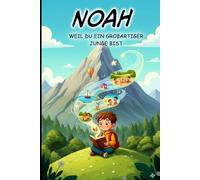 Noah, weil du ein großartiger Junge bist - Motivierende Kurzgeschichten für Jungen - Personalisiert - Pädagogisch wertvolle Mutmachgeschichten für ... dem Namen Noah: Zum Vorlesen & Selberlesen