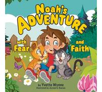 Noah's Adventure with Fear and Faith