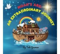 Noah's Ark: An Extraordinary Journey: Children's Bible Collection