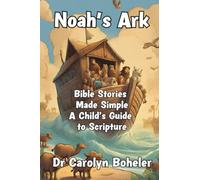 Noah's Ark. Bible Stories Made Simple. A Child's Guide to Scripture.