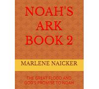 NOAH'S ARK BOOK 2: THE GREAT FLOOD AND GOD'S PROMISE TO NOAH