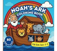 Noah's Ark Coloring Book: A Joyful Journey Through Faith, Family, and Animals | For Kids Ages 4-8