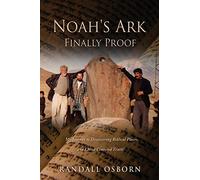Noah's Ark Finally Proof: My Journey to Discovering Biblical Places, and Christ Centered Truth!