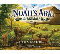 Noah's Ark - How the Animals Knew: How the Animals Knew