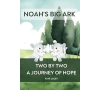 Noah's Big Ark: Two by Two, A Journey of Hope (Bible Stories for Children)