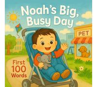 Noah's Big, Busy Day: 100 First Words (Three Hearts Personalized Baby Book Series (NOAH))