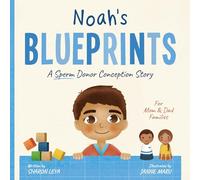 Noah's Blueprints: A (Sperm) Donor Conception Story for Mom/Dad Families