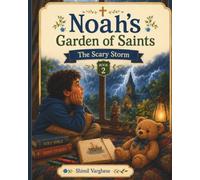 Noah's Garden of Saints Book 2: The Scary Storm