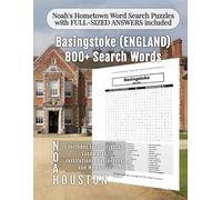 Noah's Hometown Word Search Puzzles with FULL-SIZED ANSWERS included BASINGSTOKE (ENGLAND): Includes Local Streets, Landmarks, Institutions, ... (England - City Puzzles - Alphabetical)
