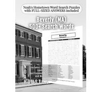 Noah's Hometown Word Search Puzzles with FULL-SIZED ANSWERS included Beverly (MA): Includes Local Streets, Landmarks, Institutions, Businesses, and Memories