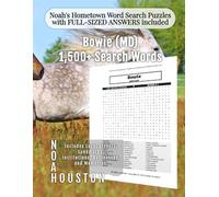Noah's Hometown Word Search Puzzles with FULL-SIZED ANSWERS included Bowie (MD): Includes Local Streets, Landmarks, Institutions, Businesses, and Memories