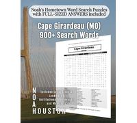 Noah's Hometown Word Search Puzzles with FULL-SIZED ANSWERS included Cape Girardeau (MO): Includes Local Streets, Landmarks, Institutions, Businesses, and Memories