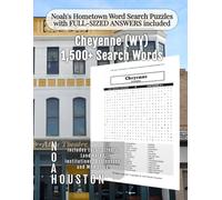 Noah's Hometown Word Search Puzzles with FULL-SIZED ANSWERS included Cheyenne (WY): Includes Local Streets, Landmarks, Institutions, Businesses, and Memories