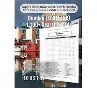 Noah's Hometown Word Search Puzzles with FULL-SIZED ANSWERS included DUNDEE (SCOTLAND): Includes Local Streets, Landmarks, Institutions, Businesses, ... (Scotland - City Puzzles - Alphabetical)