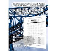 Noah's Hometown Word Search Puzzles with FULL-SIZED ANSWERS included MIDDLESBROUGH (ENGLAND): Includes Local Streets, Landmarks, Institutions, ... (England - City Puzzles - Alphabetical)