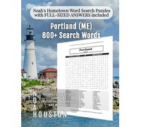 Noah's Hometown Word Search Puzzles with FULL-SIZED ANSWERS included Portland (ME): Includes Local Streets, Landmarks, Institutions, Businesses, and Memories