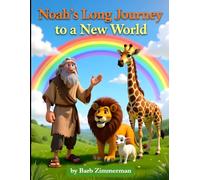 Noah's Long Journey to a New World: Genesis 6-9