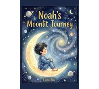 Noah's Moonlit Journey: Personalised book for Noah