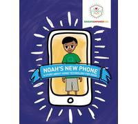 Noah's New Phone : A Story About Using Technology for Good