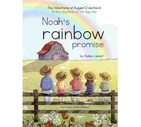 Noah's Rainbow Promise: Adventures at Rugged Cross Ranch