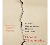 Noam Chomsky A New Generation Draws the Line: 'Humanitarian' Intervention and Noam Chomsky Multicolor