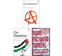 Noam Chomsky Collection: On Anarchism, On Palestine & Manufacturing Consent - Core Political Texts by Renowned Thinker (3-Book Set)