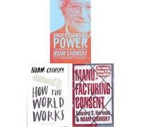 Noam Chomsky Collection: Understanding Power, How the World Works & Manufacturing Consent - Unmasking Media & Propaganda (3-Book Set)