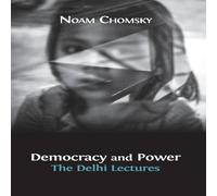 Noam Chomsky Democracy & Power: The Delhi Lectures (author-approved edition) Noam Chomsky Multicolor