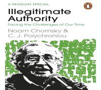 Noam Chomsky Illegitimate Authority: Facing the Challenges of Our Time Noam Chomsky Multicolor