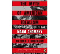 Noam Chomsky Nathan J. Robinson The Myth of American Idealism (Paperback)