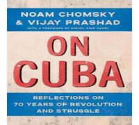 Noam Chomsky On Cuba : Reflections on 70 Years of Revolution & Struggle Noam Chomsky Multicolor
