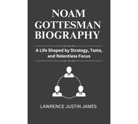 Noam Gottesman Biography: A Life Shaped by Strategy, Taste, and Relentless Focus